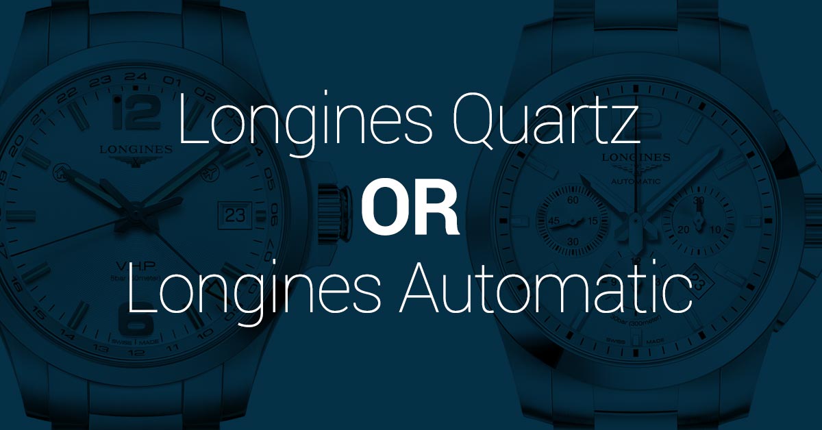 Longines Kuvars VS Otomatik: Hangisini Almalısınız?